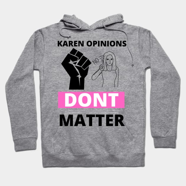 Your karen opinions dont matter Hoodie by TheContactor